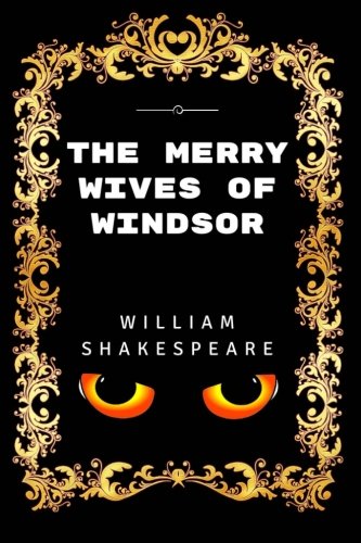 The Merry Wives of Windsor: By William Shakespeare - Illustrated von CreateSpace Independent Publishing Platform